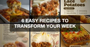 6 Easy Recipes to Transform Your Week